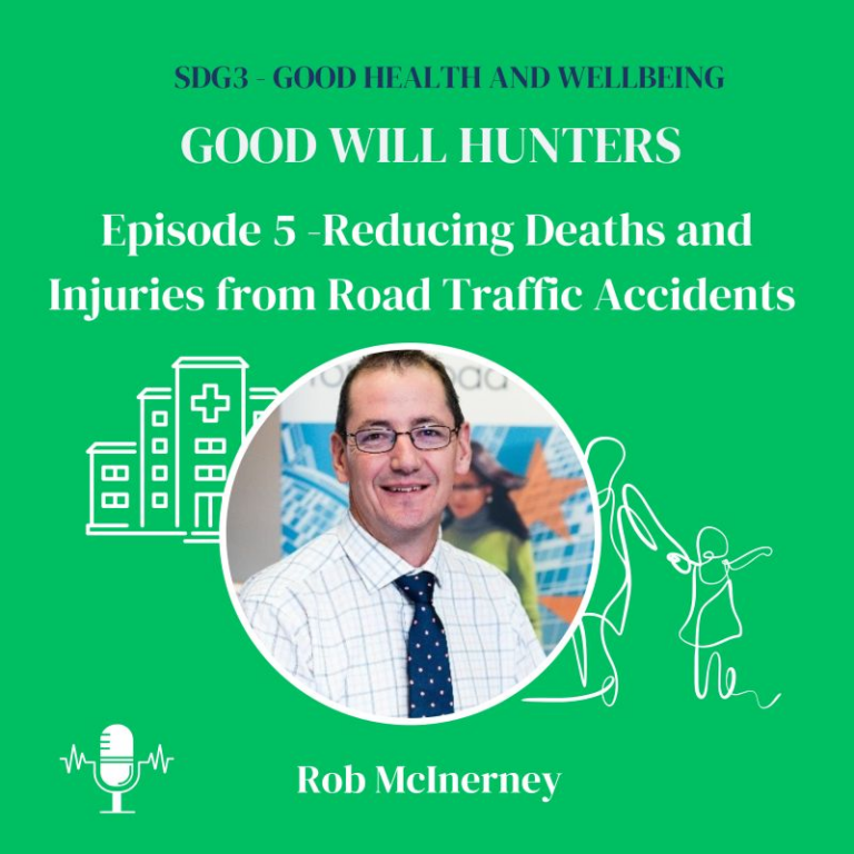 Good Will Hunters Podcast: iRAP CEO Rob McInerney on the Global Road Safety Crisis
